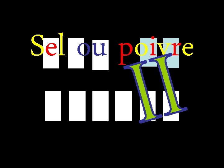Sel ou poivre Sel ou poivre