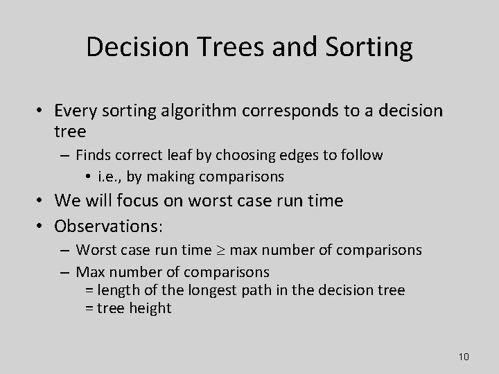 Decision Trees and Sorting • Every sorting algorithm corresponds to a decision tree –