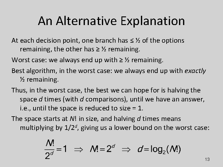 An Alternative Explanation At each decision point, one branch has ≤ ½ of the