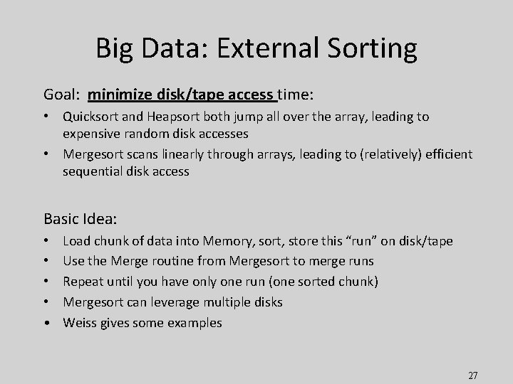 Big Data: External Sorting Goal: minimize disk/tape access time: • Quicksort and Heapsort both