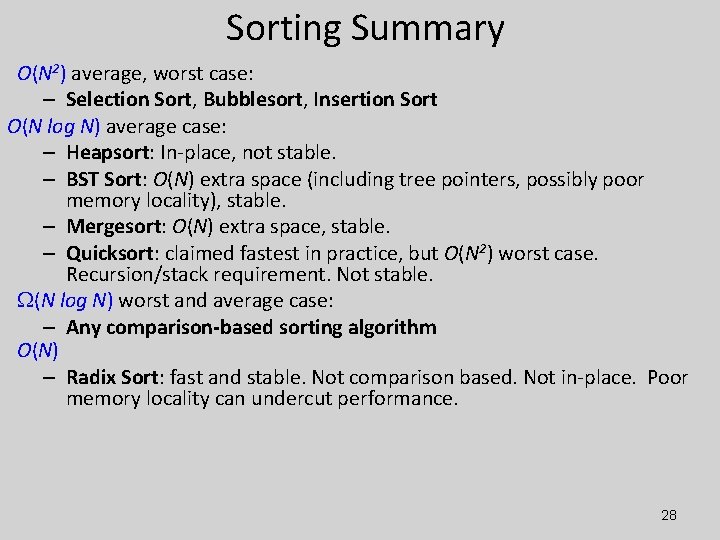 Sorting Summary O(N 2) average, worst case: – Selection Sort, Bubblesort, Insertion Sort O(N
