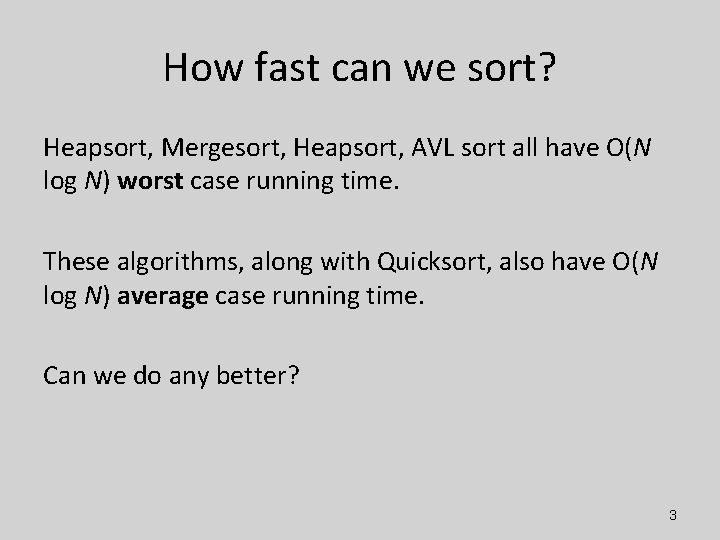 How fast can we sort? Heapsort, Mergesort, Heapsort, AVL sort all have O(N log