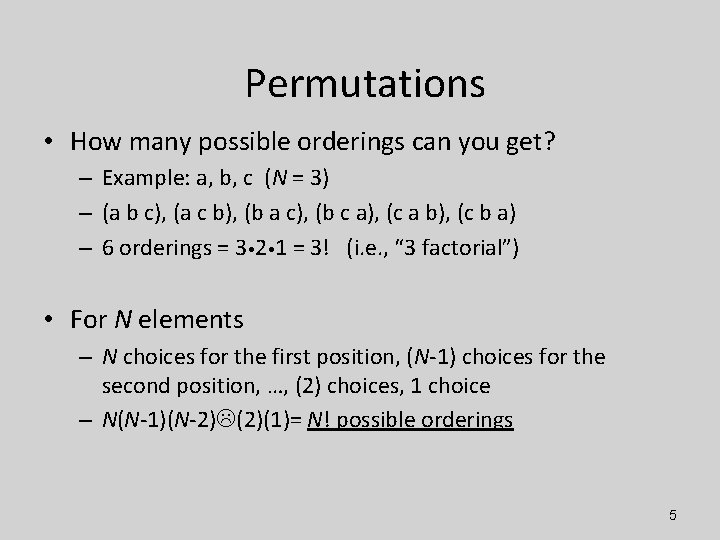 Permutations • How many possible orderings can you get? – Example: a, b, c