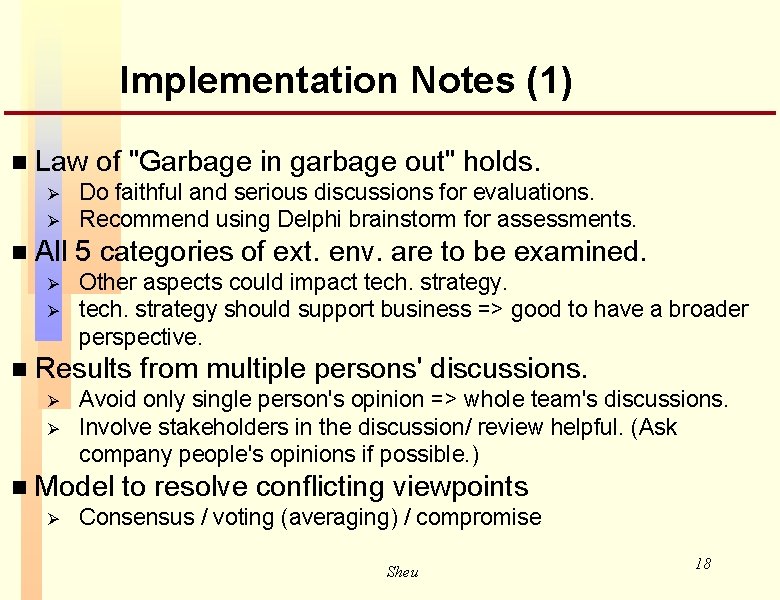 Implementation Notes (1) n Law of "Garbage in garbage out" holds. Ø Ø n