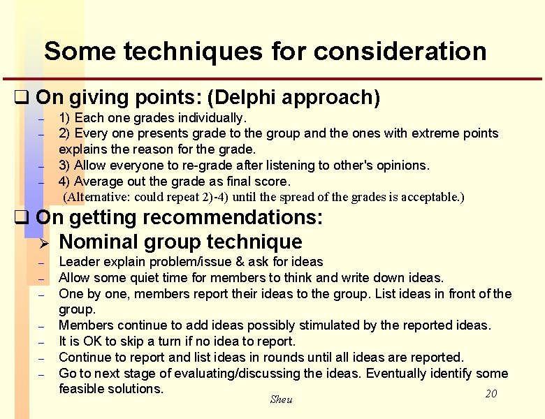 Some techniques for consideration q On giving points: (Delphi approach) – – 1) Each