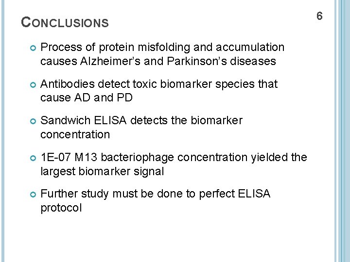 CONCLUSIONS Process of protein misfolding and accumulation causes Alzheimer’s and Parkinson’s diseases Antibodies detect