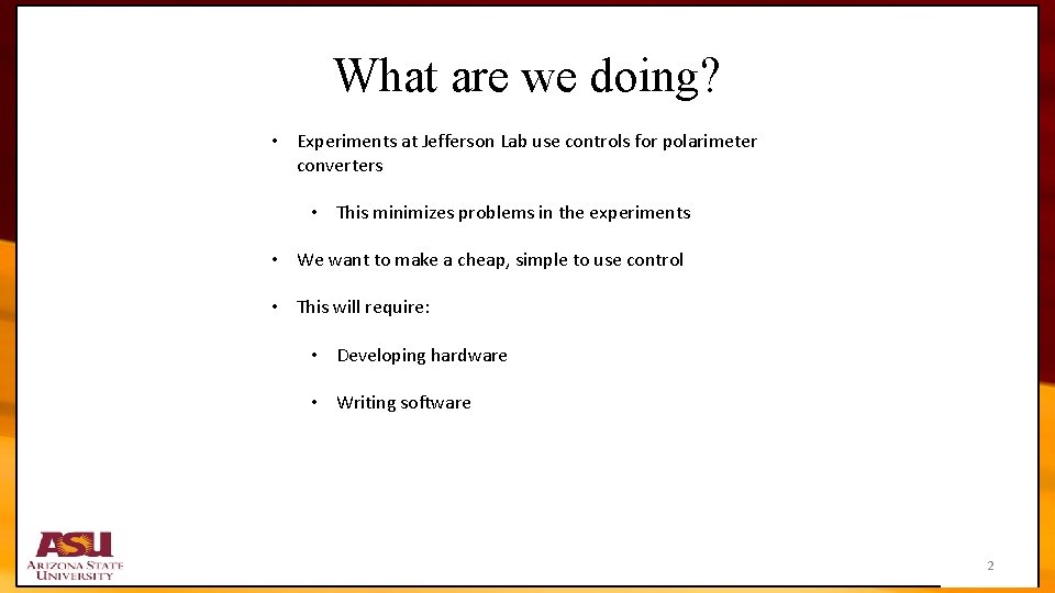 What are we doing? • Experiments at Jefferson Lab use controls for polarimeter converters