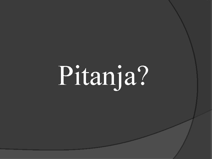 Pitanja? 