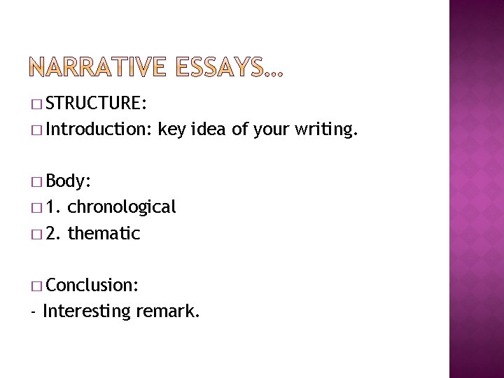 � STRUCTURE: � Introduction: key idea of your writing. � Body: � 1. chronological