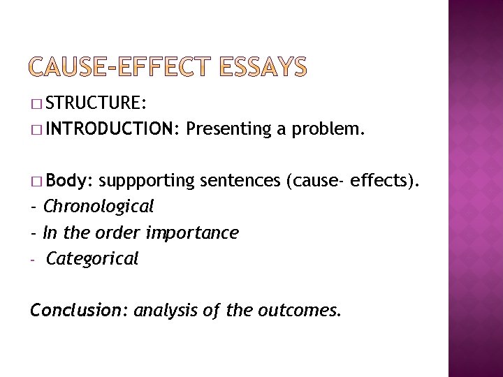 � STRUCTURE: � INTRODUCTION: Presenting a problem. � Body: suppporting sentences (cause- effects). -