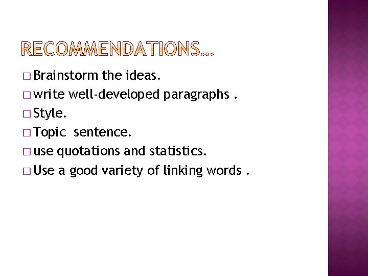 � Brainstorm the ideas. � write well-developed paragraphs. � Style. � Topic sentence. �