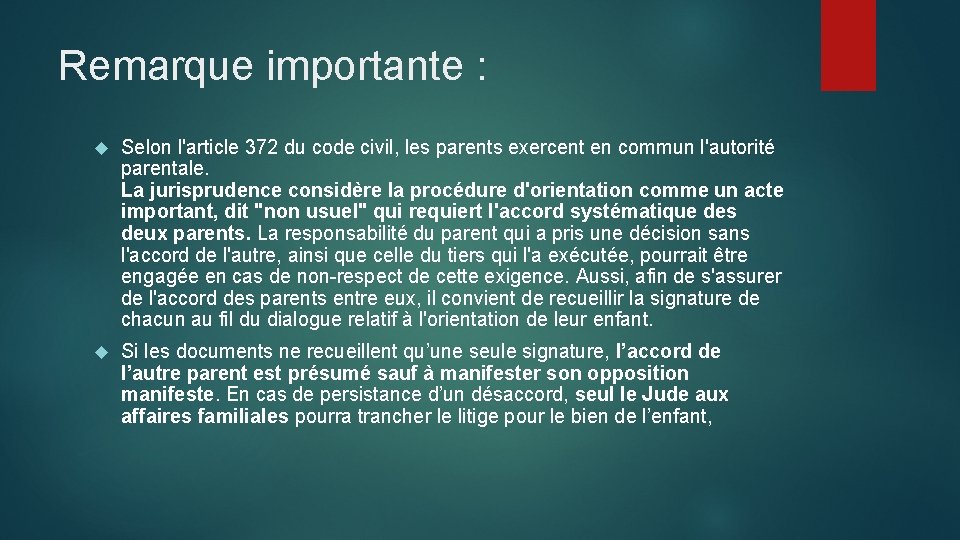 Remarque importante : Selon l'article 372 du code civil, les parents exercent en commun