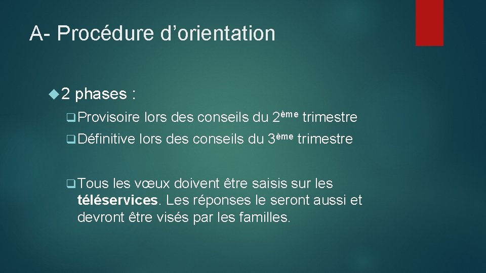 A- Procédure d’orientation 2 phases : q Provisoire q Définitive q Tous lors des