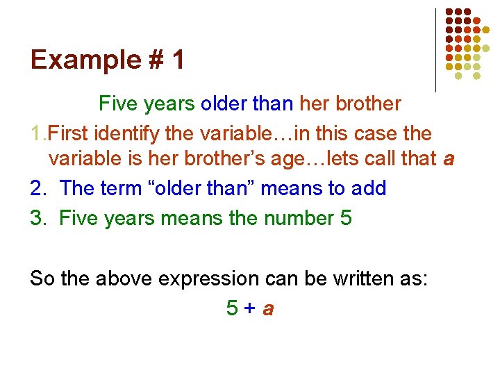 Example # 1 Five years older than her brother 1. First identify the variable…in