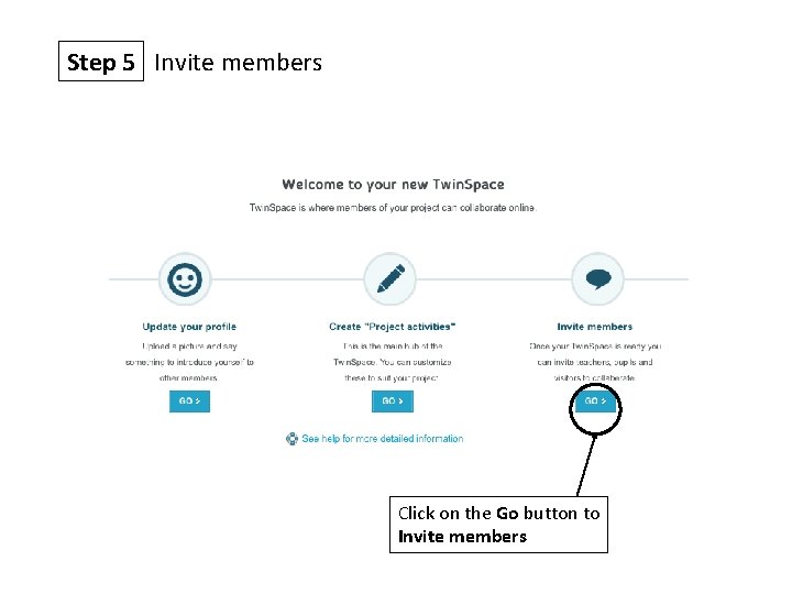 Step 5 Invite members Click on the Go button to Invite members 