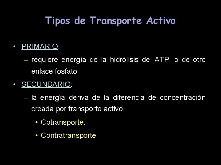 Tipos de Transporte Activo • PRIMARIO: – requiere energía de la hidrólisis del ATP,