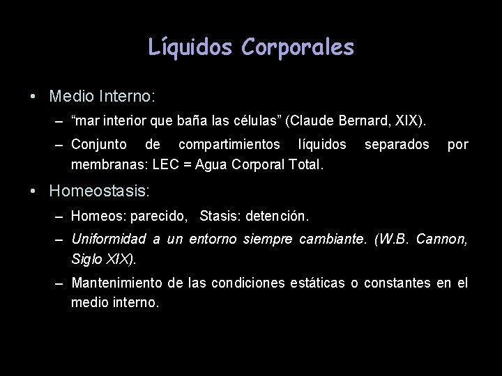 Líquidos Corporales • Medio Interno: – “mar interior que baña las células” (Claude Bernard,