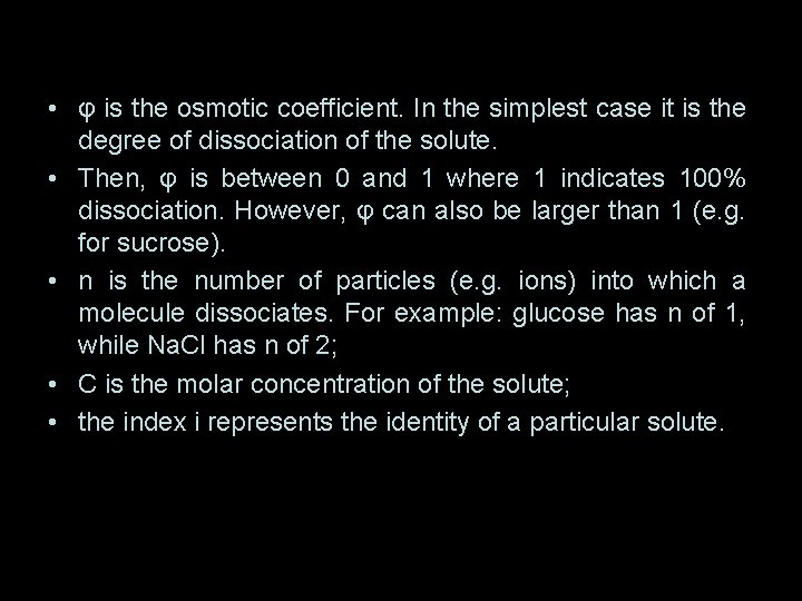  • φ is the osmotic coefficient. In the simplest case it is the