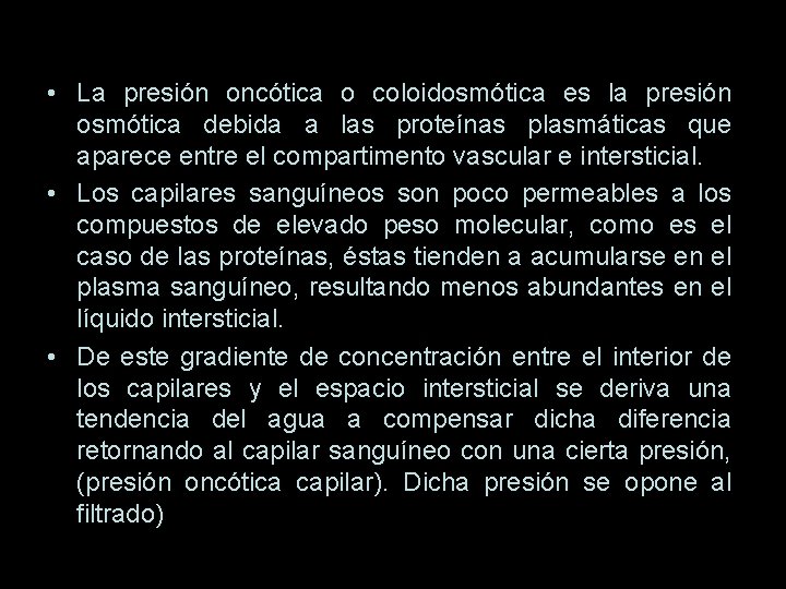  • La presión oncótica o coloidosmótica es la presión osmótica debida a las