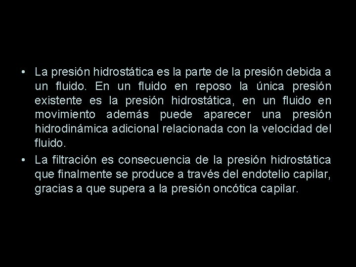  • La presión hidrostática es la parte de la presión debida a un