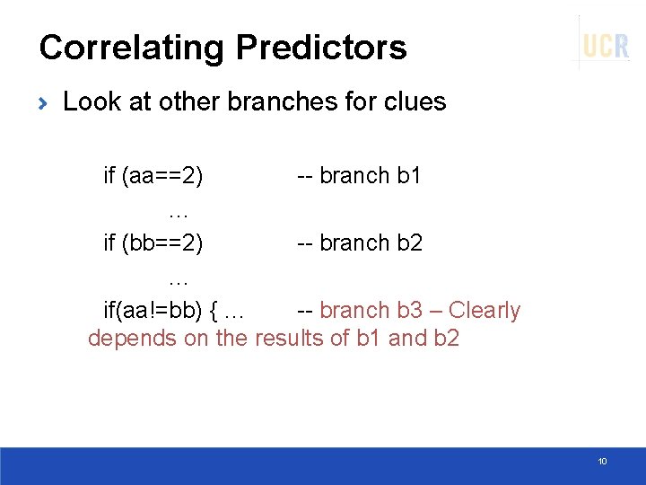 Correlating Predictors Look at other branches for clues if (aa==2) -- branch b 1