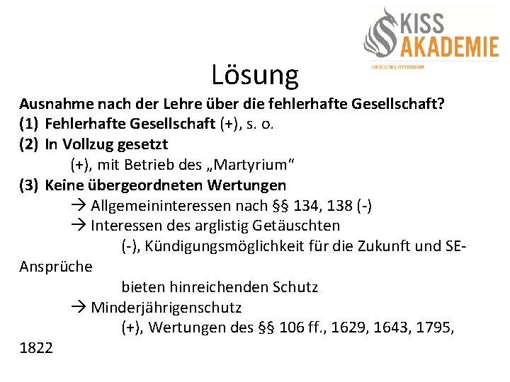 Lösung Ausnahme nach der Lehre über die fehlerhafte Gesellschaft? (1) Fehlerhafte Gesellschaft (+), s.