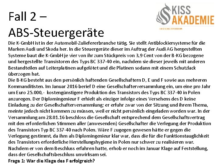 Fall 2 – ABS-Steuergeräte Die K-Gmb. H ist in der Automobil-Zuliefererbranche tätig. Sie stellt