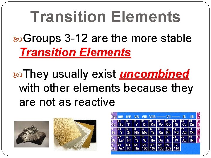 Transition Elements Groups 3 -12 are the more stable Transition Elements They usually exist Transition Elements Groups 3 -12 are the more stable Transition Elements They usually exist
