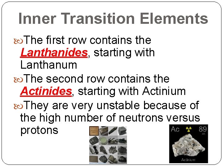 Inner Transition Elements The first row contains the Lanthanides, Lanthanides starting with Lanthanum The Inner Transition Elements The first row contains the Lanthanides, Lanthanides starting with Lanthanum The