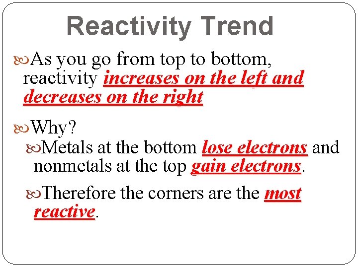 Reactivity Trend As you go from top to bottom, reactivity increases on the left Reactivity Trend As you go from top to bottom, reactivity increases on the left