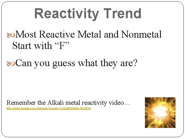 Reactivity Trend Most Reactive Metal and Nonmetal Start with “F” Can you guess what Reactivity Trend Most Reactive Metal and Nonmetal Start with “F” Can you guess what