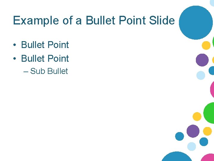 Example of a Bullet Point Slide • Bullet Point – Sub Bullet 