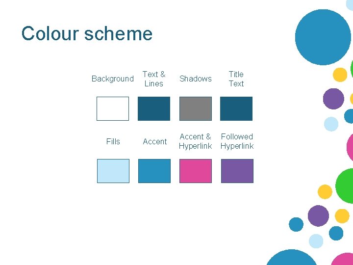 Colour scheme Background Text & Lines Shadows Title Text Fills Accent & Hyperlink Followed