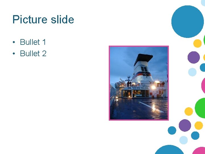 Picture slide • Bullet 1 • Bullet 2 