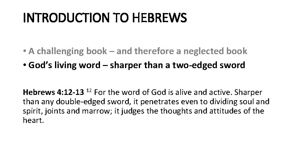 INTRODUCTION TO HEBREWS • A challenging book – and therefore a neglected book •