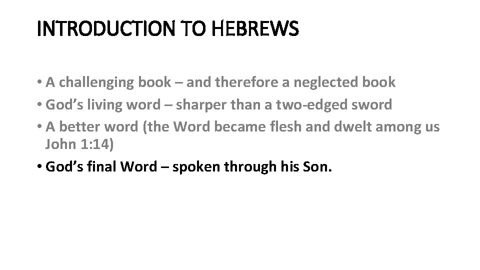 INTRODUCTION TO HEBREWS • A challenging book – and therefore a neglected book •