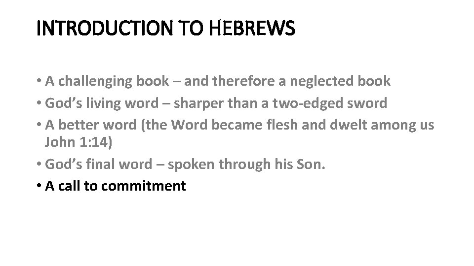 INTRODUCTION TO HEBREWS • A challenging book – and therefore a neglected book •