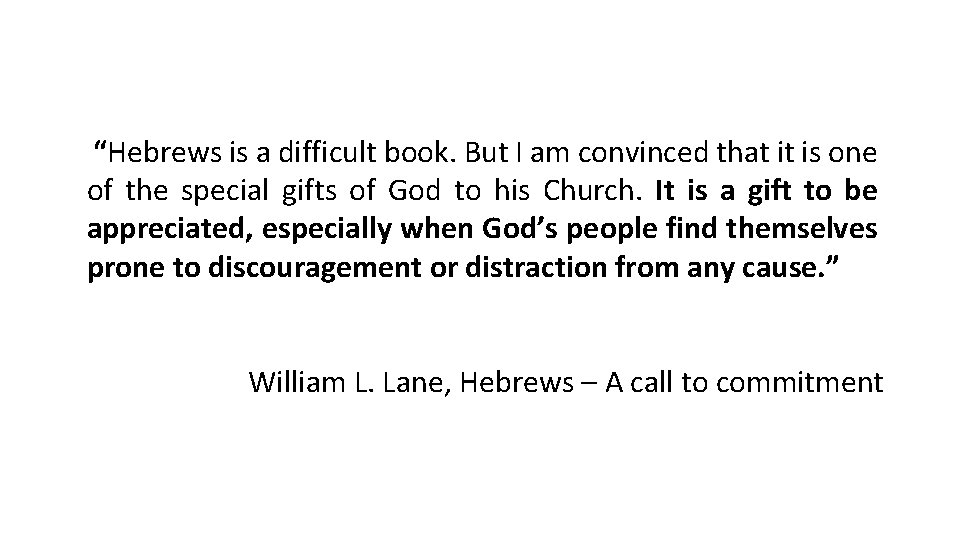 “Hebrews is a difficult book. But I am convinced that it is one of