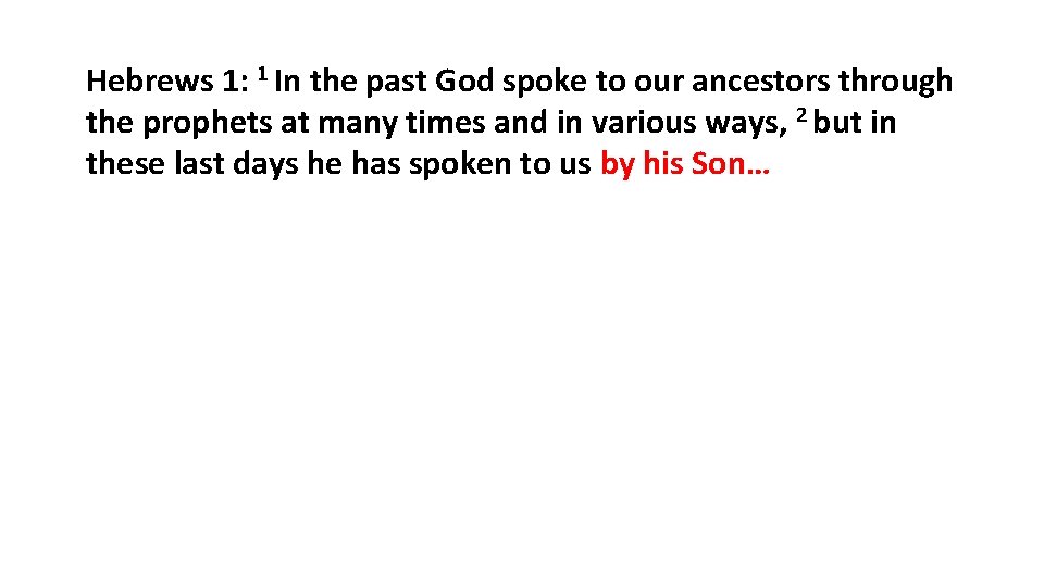 Hebrews 1: 1 In the past God spoke to our ancestors through the prophets