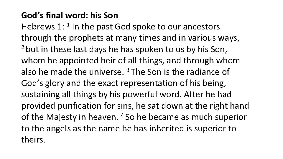 God’s final word: his Son Hebrews 1: 1 In the past God spoke to