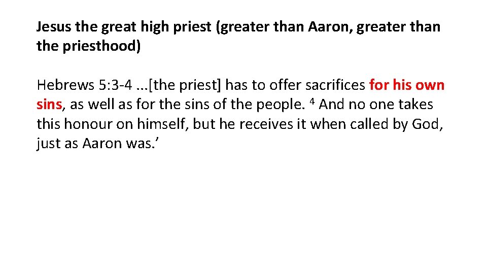Jesus the great high priest (greater than Aaron, greater than the priesthood) Hebrews 5: