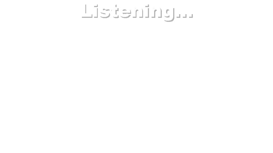 Listening… 