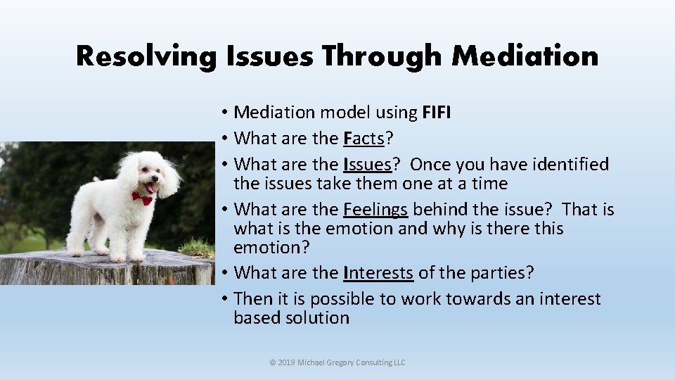 Resolving Issues Through Mediation • Mediation model using FIFI • What are the Facts?