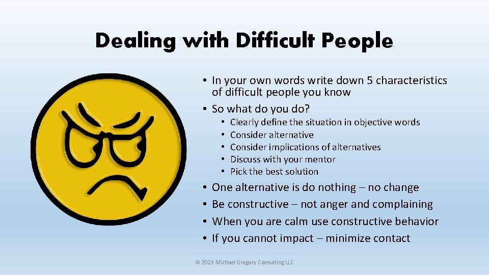 Dealing with Difficult People • In your own words write down 5 characteristics of