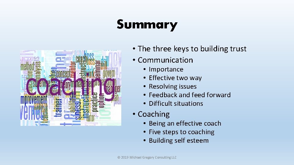 Summary • The three keys to building trust • Communication • • • Importance