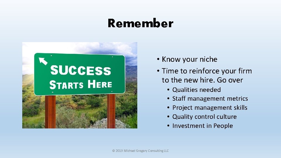 Remember • Know your niche • Time to reinforce your firm to the new