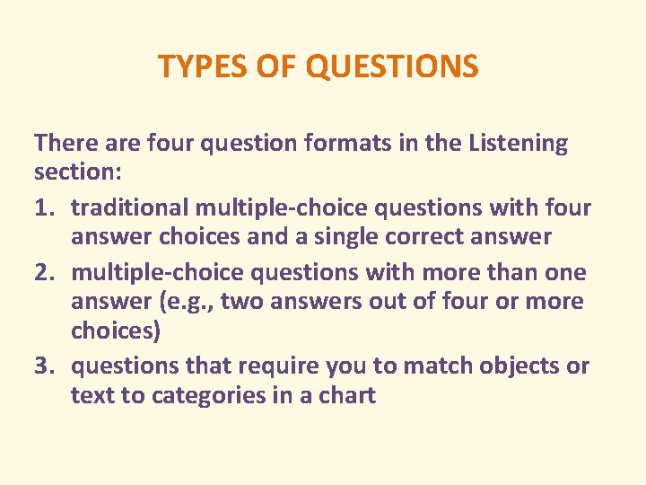 TYPES OF QUESTIONS There are four question formats in the Listening section: 1. traditional