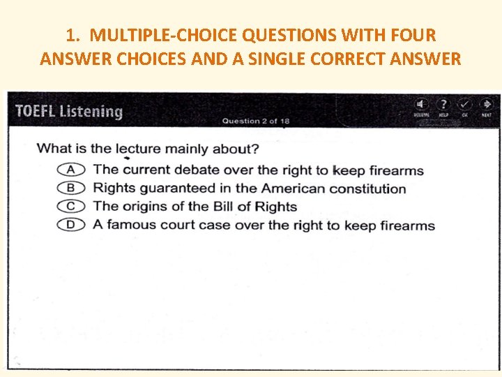 1. MULTIPLE-CHOICE QUESTIONS WITH FOUR ANSWER CHOICES AND A SINGLE CORRECT ANSWER 
