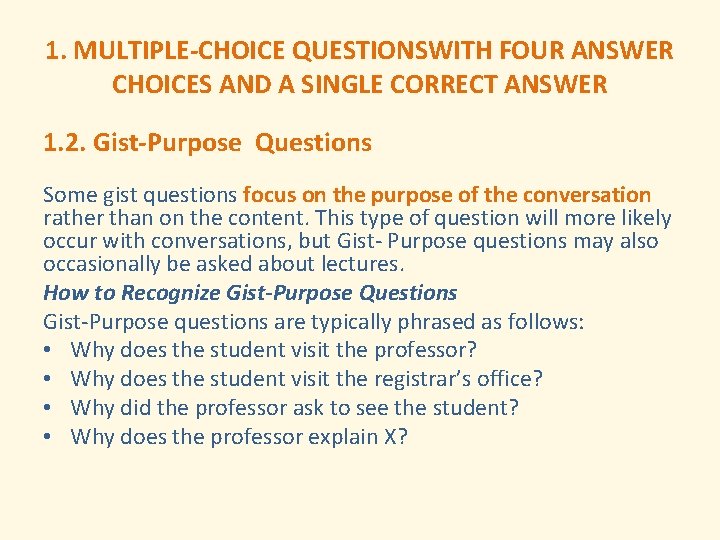 1. MULTIPLE-CHOICE QUESTIONSWITH FOUR ANSWER CHOICES AND A SINGLE CORRECT ANSWER 1. 2. Gist-Purpose