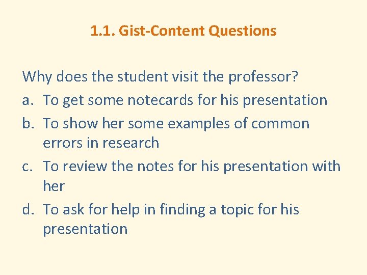 1. 1. Gist-Content Questions Why does the student visit the professor? a. To get